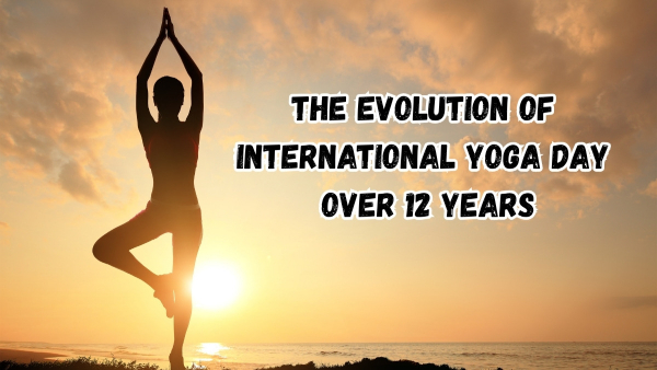 The Evolution of International Yoga Day Over 12 Years