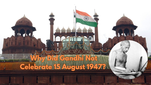 Why Did Gandhi Not Celebrate Independence-day Why Did Gandhi Not Celebrate Independence-day