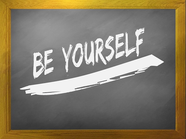 1. ನೀವು ನೀವಾಗಿಯೇ ಇರಬೇಕು