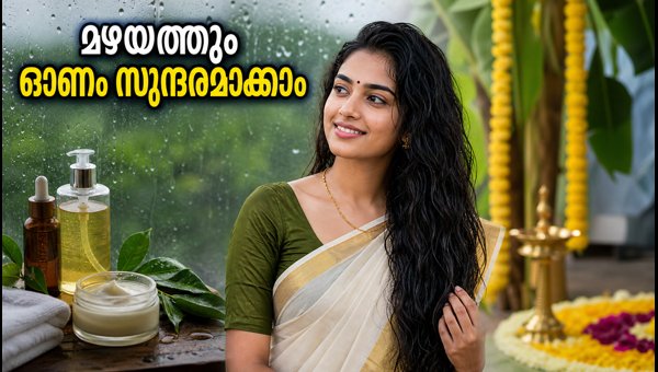 Kerala Rain Alert: Essential Onam Skincare and Haircare Tips for Humid Weather 2026