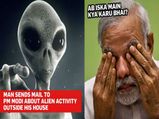 வீட்டுகிட்ட ஏலியனை பார்த்தேன் - ஒரு பைத்தியம் மோடிக்கு அனுப்பிய சுவாரஸ்ய கடிதம்... இதோ உங்களுக்காக