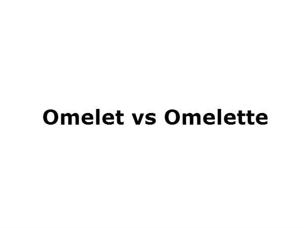 Omelet vs Omelette 