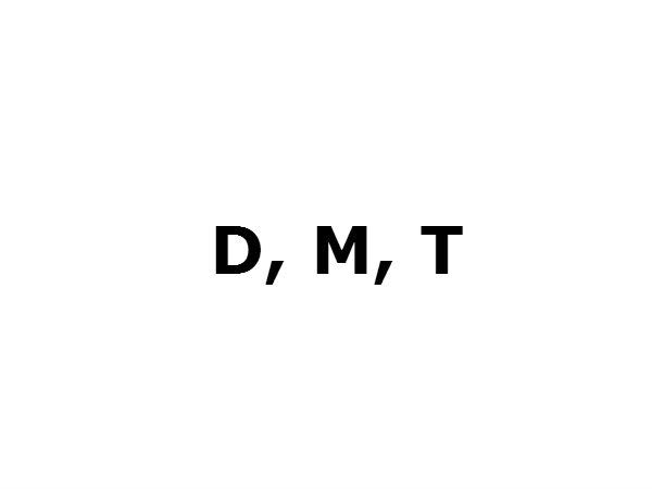 D, M, T 