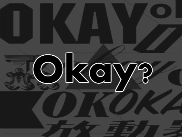 Okay?