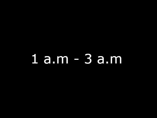 1 a.m - 3 a.m