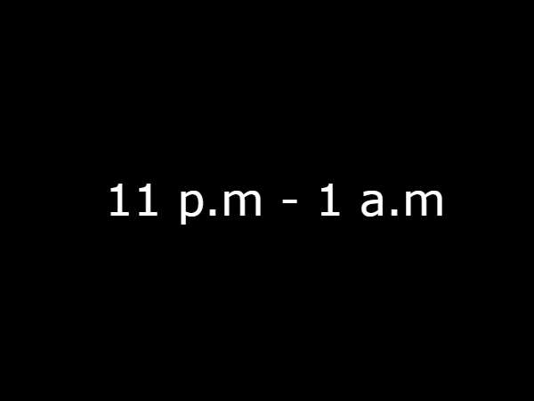 11 p.m - 1 a.m
