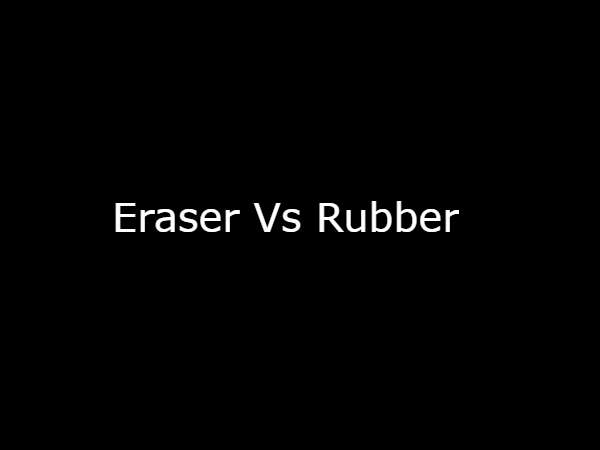 Eraser Vs Rubber