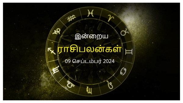 Today Rasi Palan - 09 September 2024 Daily Horoscope in Tamil Today Horoscope in Tamil Today Rasi Palan - 09 September 2024 Daily Horoscope in Tamil Today Horoscope in Tamil