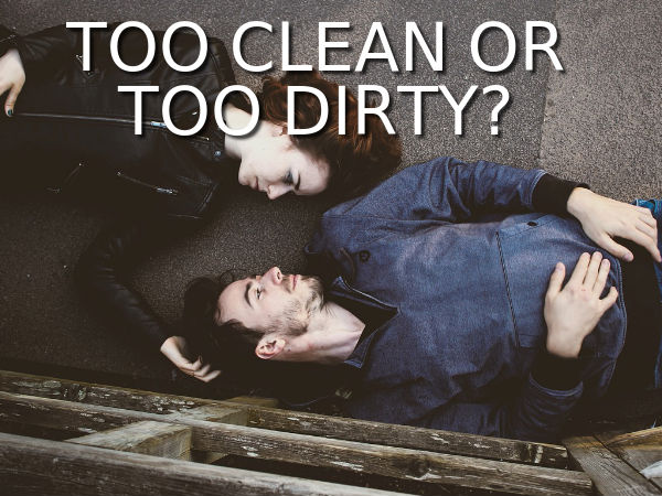 ఎక్కువగా పరిశుభ్రతను పాటించడం లేదా ఎక్కువ మురికిగా ఉండటం :