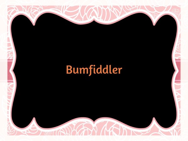 బమ్ ఫిడ్లర్ :