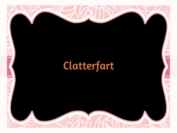 క్లాటర్ ఫార్ట్ :