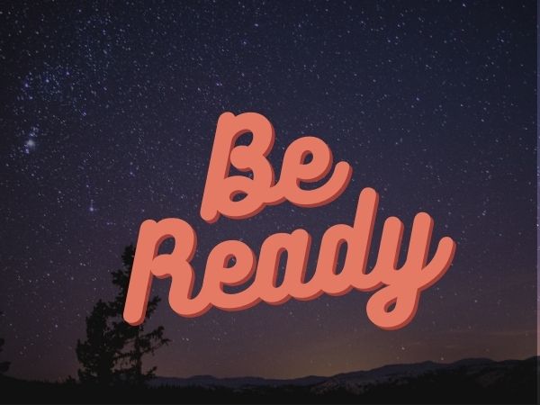 ఎప్పుడూ సన్నద్ధంగా ఉండాలి: